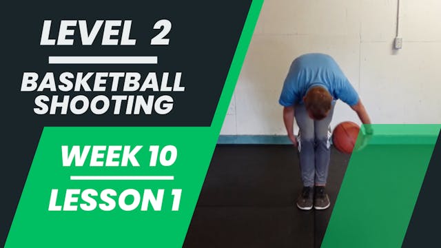 Level 2 - Week 10 - Lesson 1 - Basketball Shooting