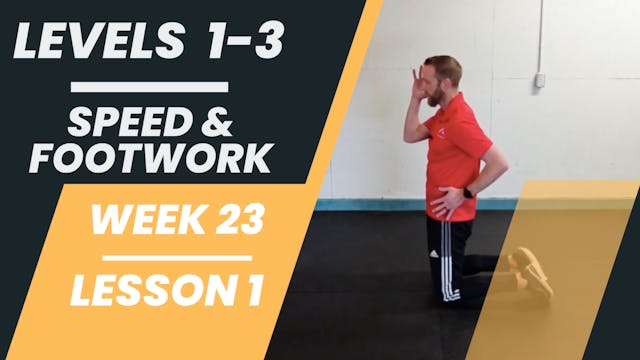 Levels 1-3 - Week 23 - Lesson 1 - Speed & Footwork