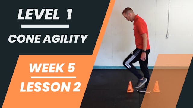 Level 1 - Week 5 - Lesson 2 - Cone Agility