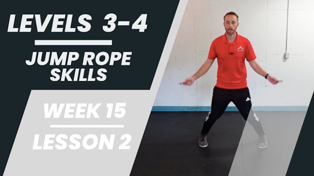 Levels 3-4 - Week 15 - Lesson 2 - Jump Rope Skills