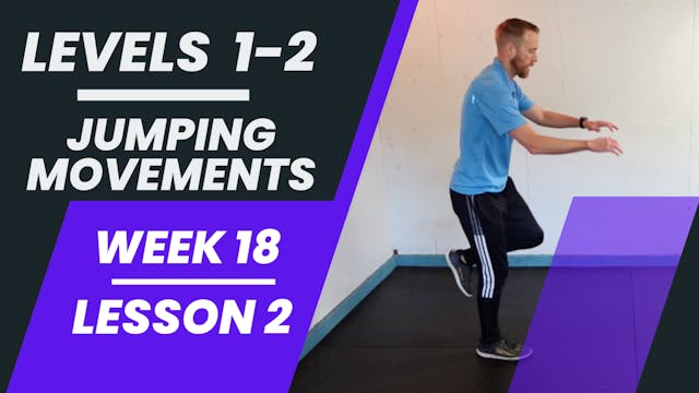 Levels 1-2 - Week 18 - Lesson 2 - Jumping Movements