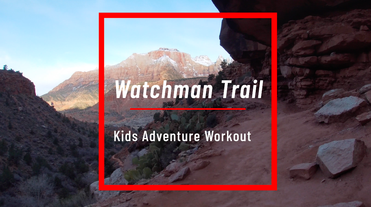 Watchman Trail - Kids Adventure Workout