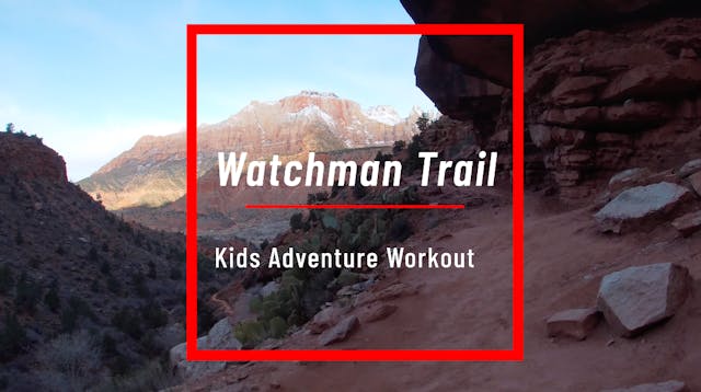 Watchman Trail - Kids Adventure Workout