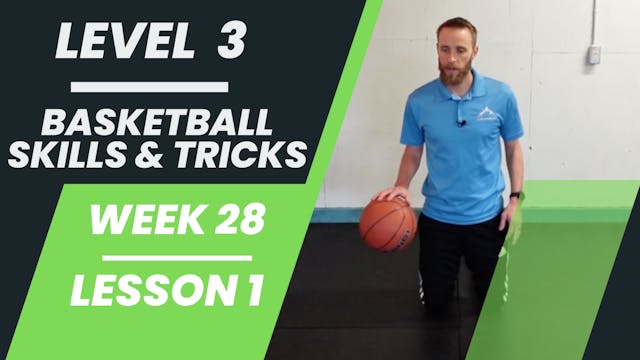 Level 3 - Week 28 - Lesson 1 - Basketball Skills & Tricks