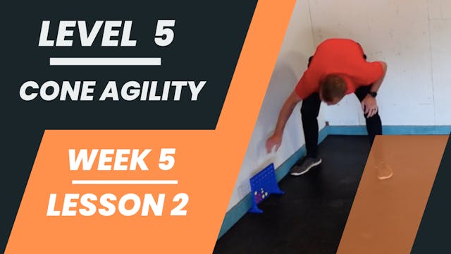 Level 5 - Week 5 - Lesson 2 - Cone Agility