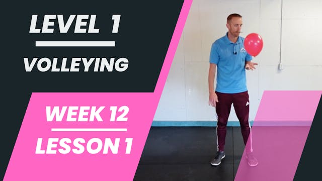 Level 1 - Week 12 - Lesson 1 - Volleying