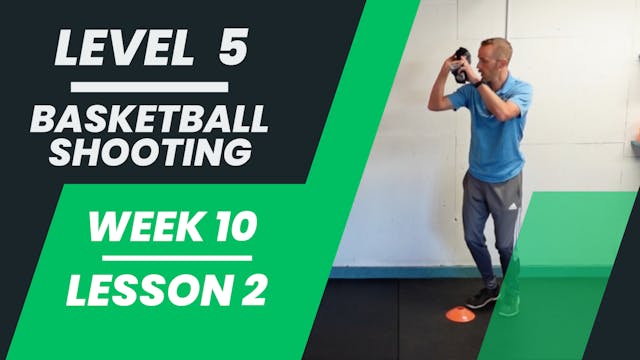 Level 5 - Week 10 - Lesson 2 - Basketball Shooting