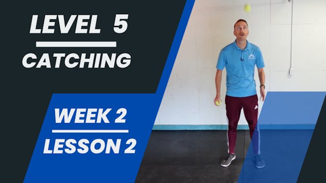 Level 5 - Week 2 - Lesson 2 - Catching