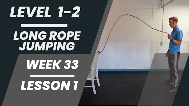 Levels 1-2 - Week 33 - Lesson 1 - Long Rope Jumping