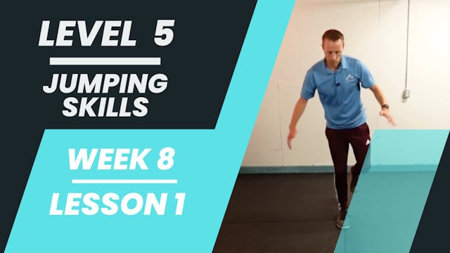 Level 5 - Week 8 - Lesson 1 - Jumping Skills