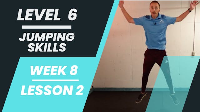 Level 6 - Week 8 - Lesson 2 - Jumping Skills