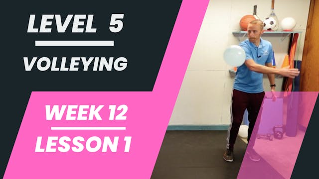 Level 5 - Week 12 - Lesson 1 - Volleying