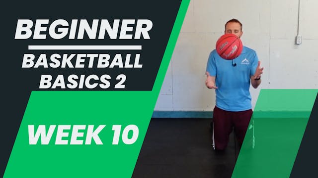 Beginner - Week 10 - Basketball Basics 2