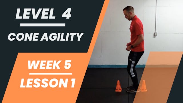 Level 4 - Week 5 - Lesson 1 - Cone Agility