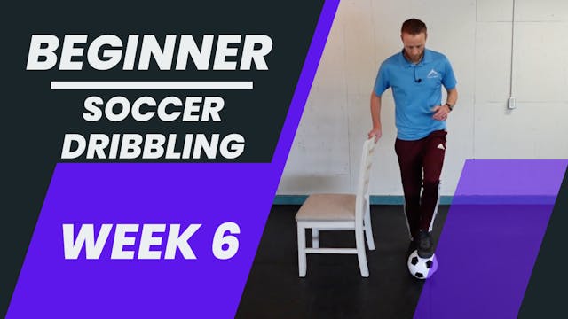 Beginner - Week 6 - Soccer Dribbling