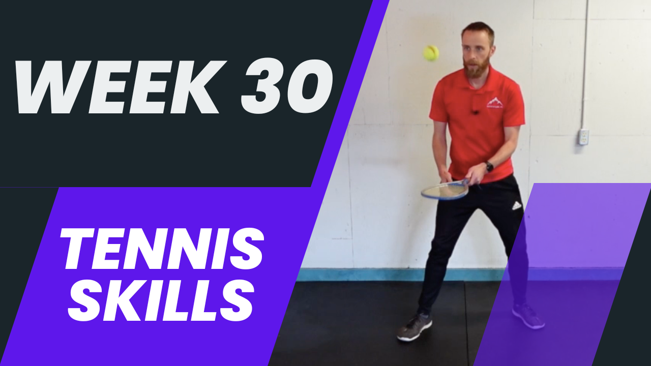 Week 30 PE - Tennis Skills