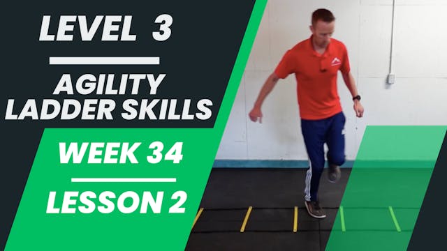 Level 3 - Week 34 - Lesson 2 - Agility Ladder Skills