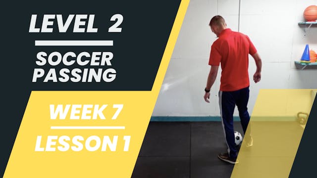 Level 2 - Week 7 - Lesson 1 - Soccer Passing