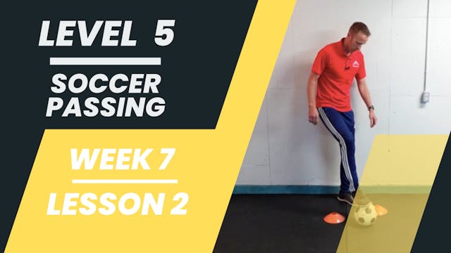 Level 5 - Week 7 - Lesson 2 - Soccer Passing