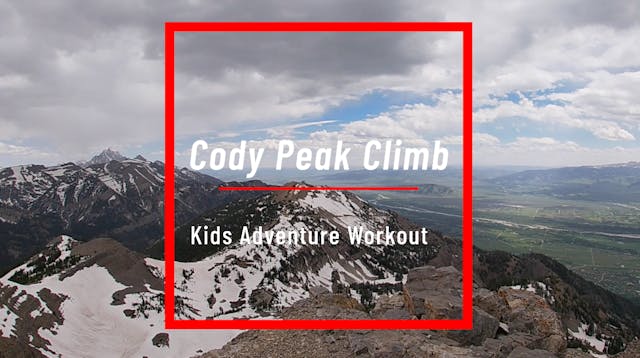 Cody Peak Climb - Kids Adventure Workout