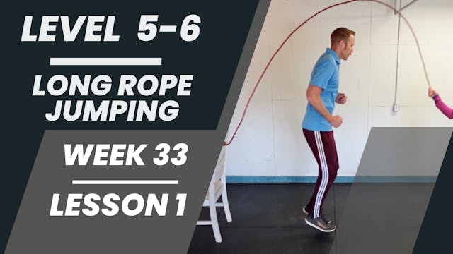 Levels 5-6 - Week 33 - Lesson 1 - Long Rope Jumping