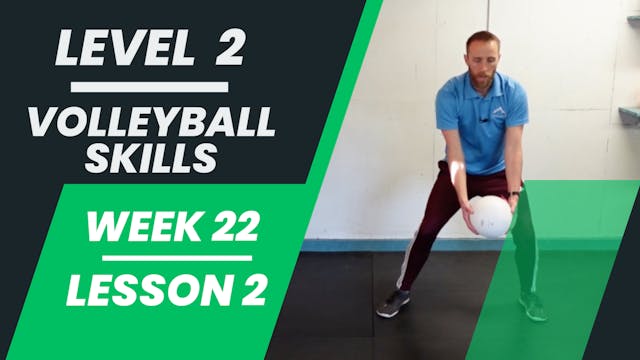 Level 2 - Week 22 - Lesson 2 - Volleyball Skills