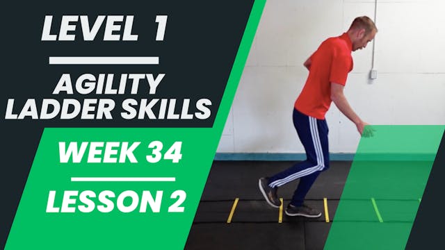 Level 1 - Week 34 - Lesson 2 - Agility Ladder Skills