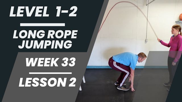 Levels 1-2 - Week 33 - Lesson 2 - Long Rope Jumping