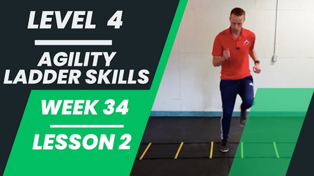 Level 4 - Week 34 - Lesson 2 - Agility Ladder Skills