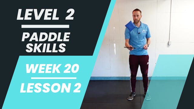 Level 2 - Week 20 - Lesson 2 - Paddle Skills