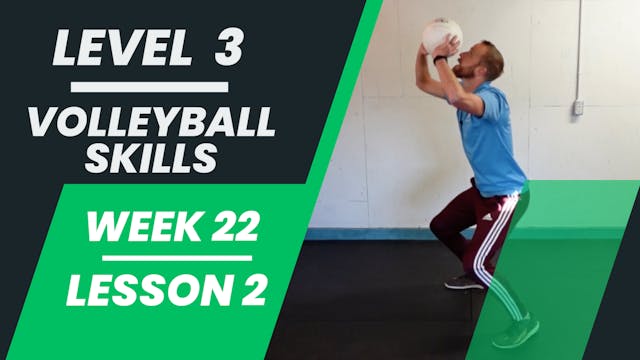 Level 3 - Week 22 - Lesson 2 - Volleyball Skills