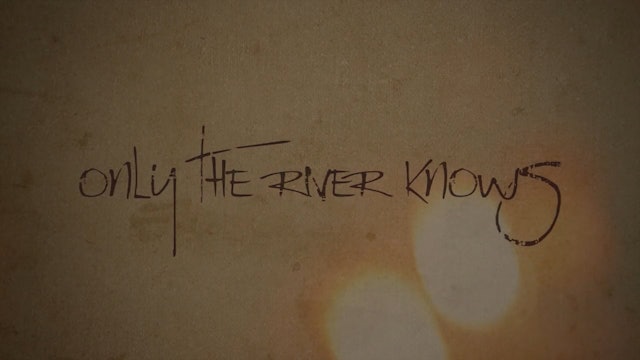 only_the_river_knows