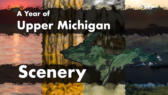A Year of Upper Michigan Scenery