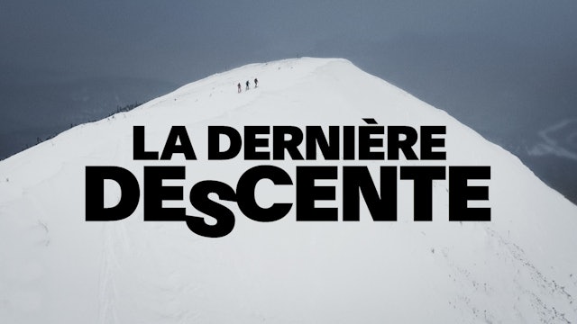 The Last Descent / La Dernière Descente