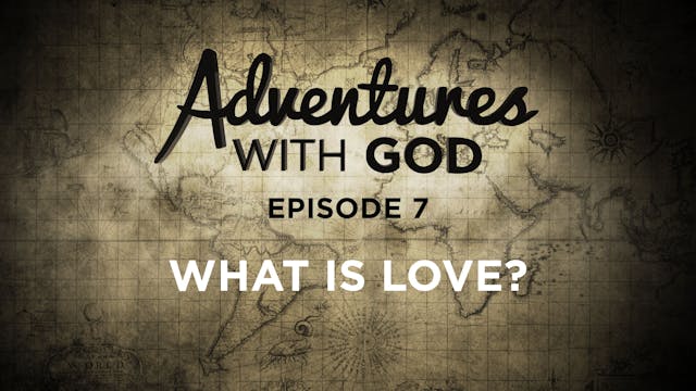 Episode 07 - What is Love?