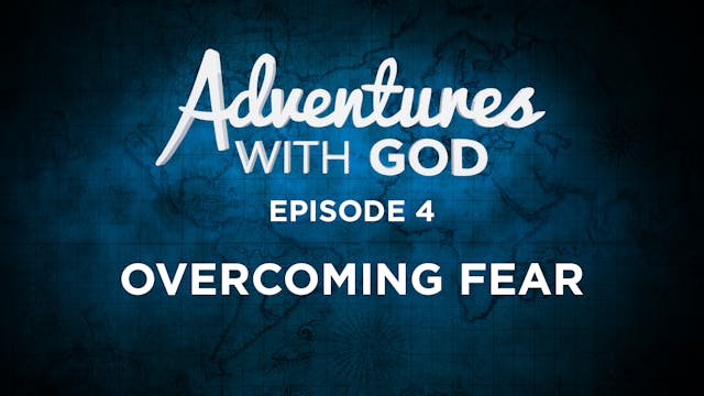 Episode 4 - Overcoming Fear