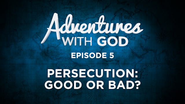 Episode 5 - Persecution: Good or Bad?