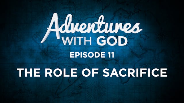 Episode 11 - The Role Of Sacrifice