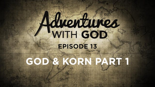 Episode 13 - God & Korn Part 1