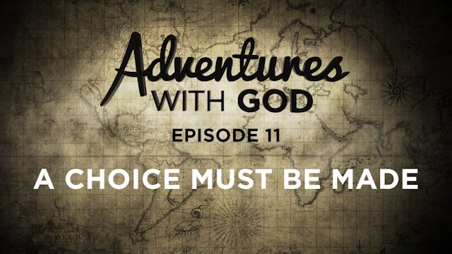 Episode 11 - A Choice Must Be Made