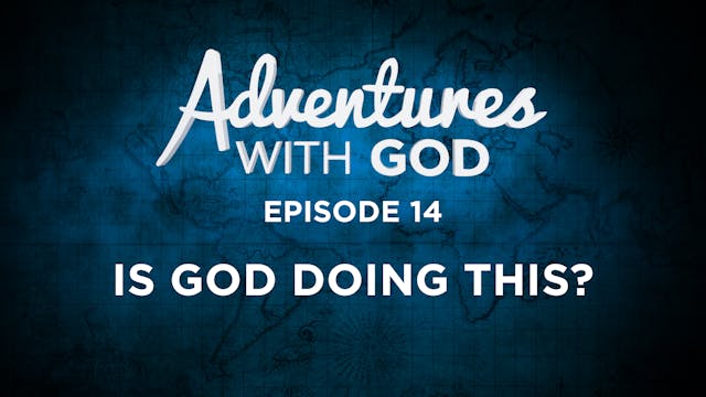 Episode 14 - Is God Doing This? (Part 2)