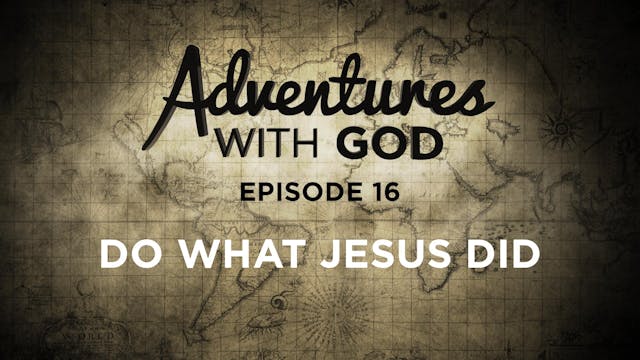 Episode 16 - Do What Jesus Did