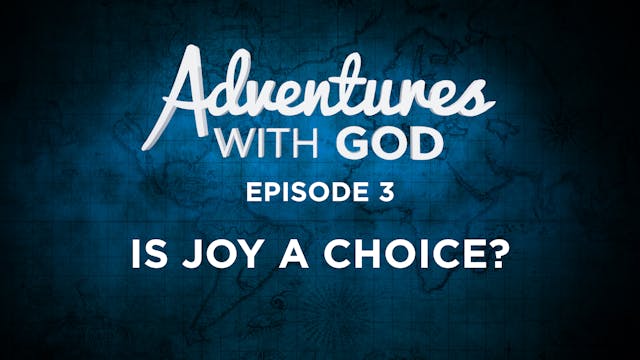 Episode 3 - Is Joy A Choice?