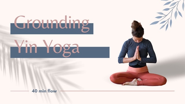Grounding Yin Yoga - 40 min restorative flow