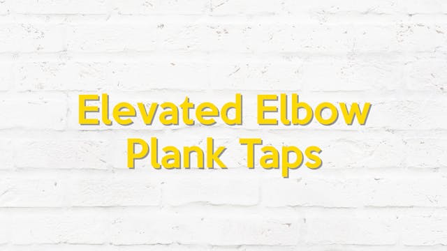 ELEVATED ELBOW PLANK TAPS