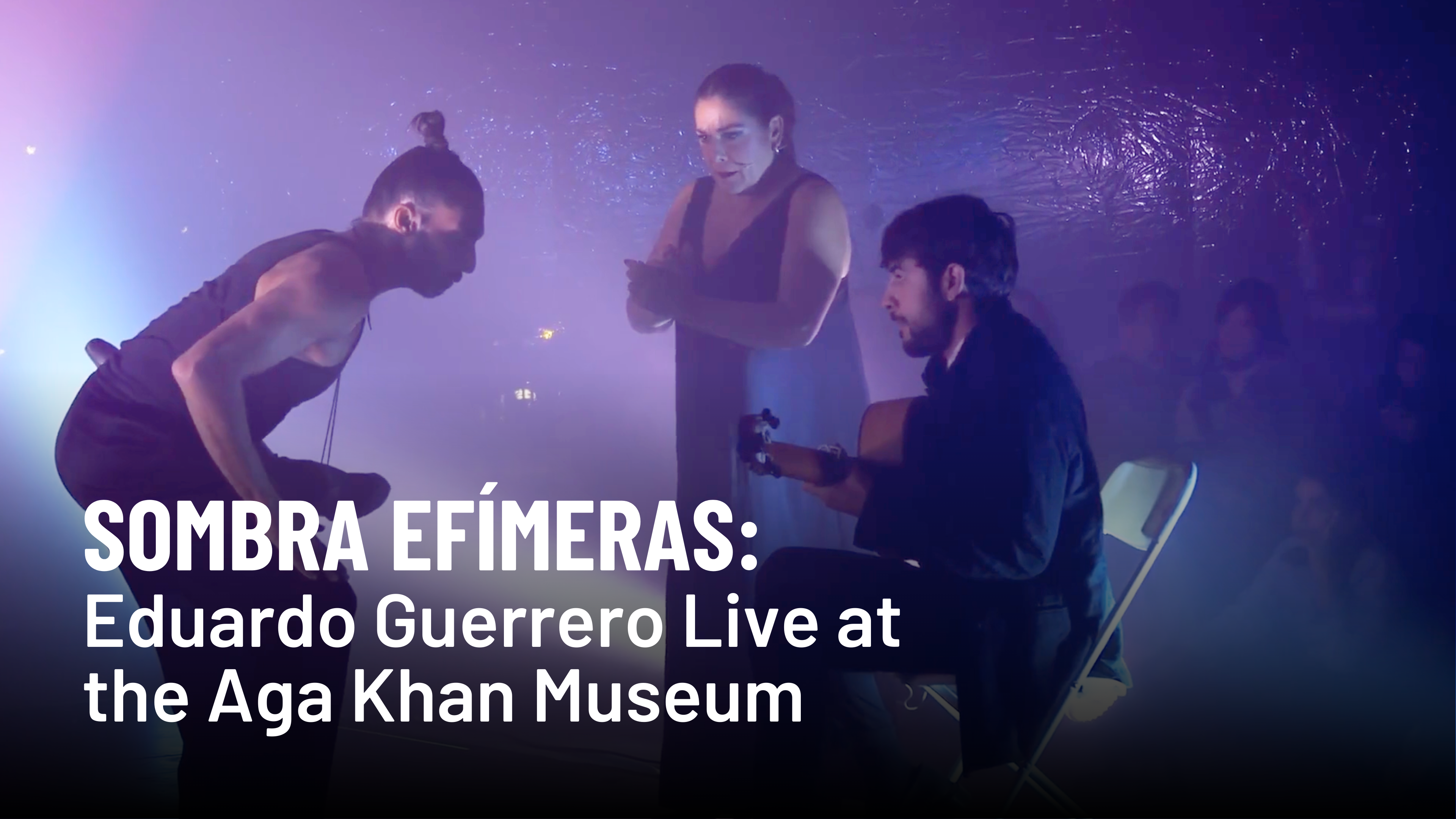 Sombra Efímeras: Eduardo Guerrero Live at the Aga Khan Museum