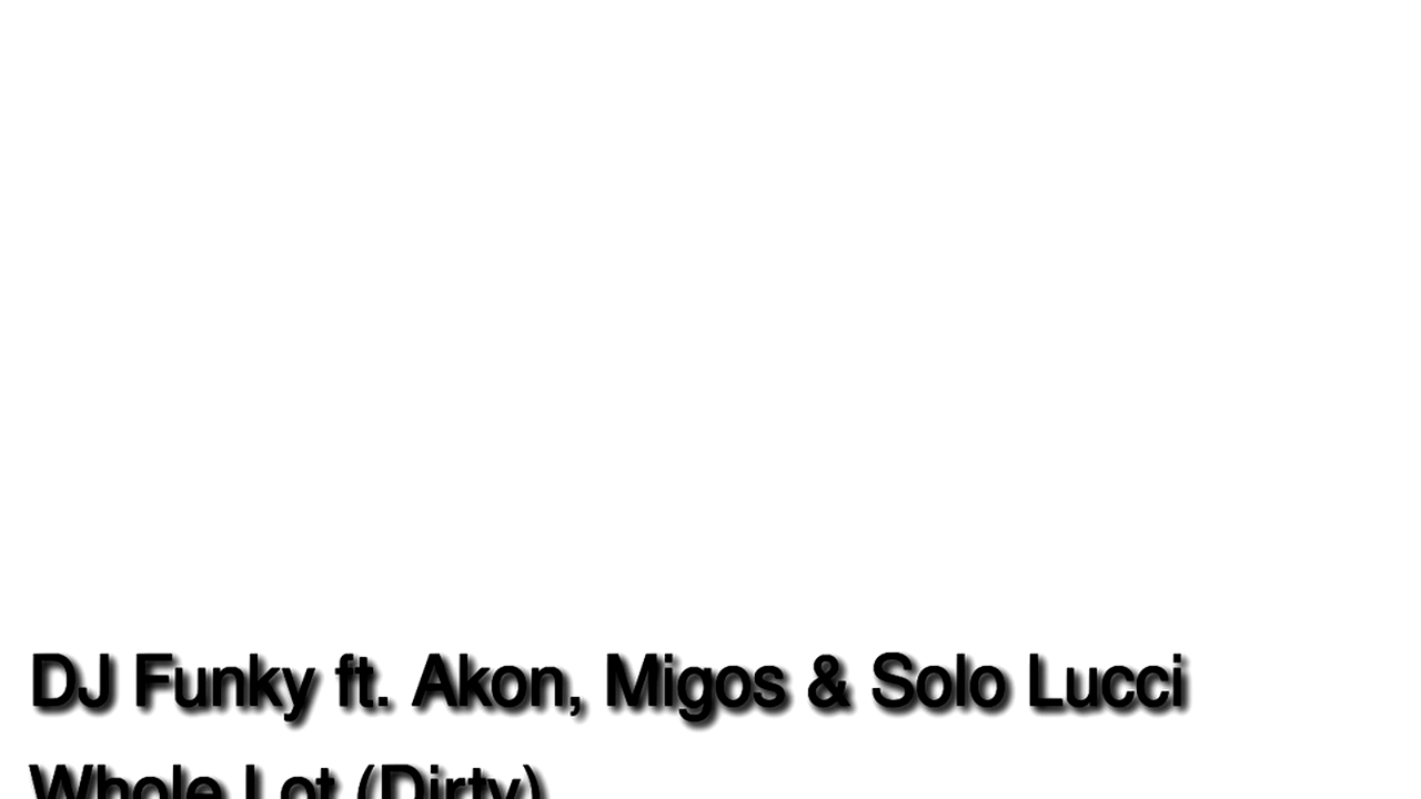 DJ-Funky-ft.-Akon-Migos-Solo-Lucci-Whole-Lot-Dirty-