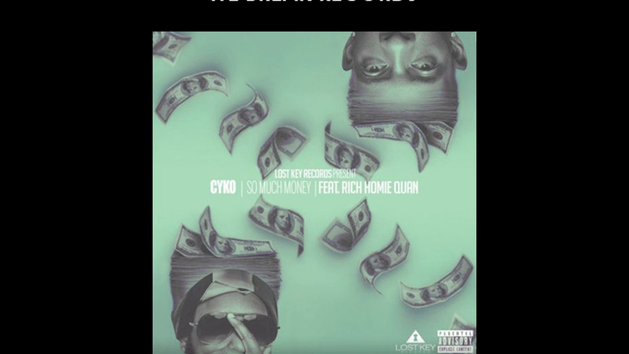 Cyko-ft.-Rich-Homie-Quan-So-Much-Money-Dirty-