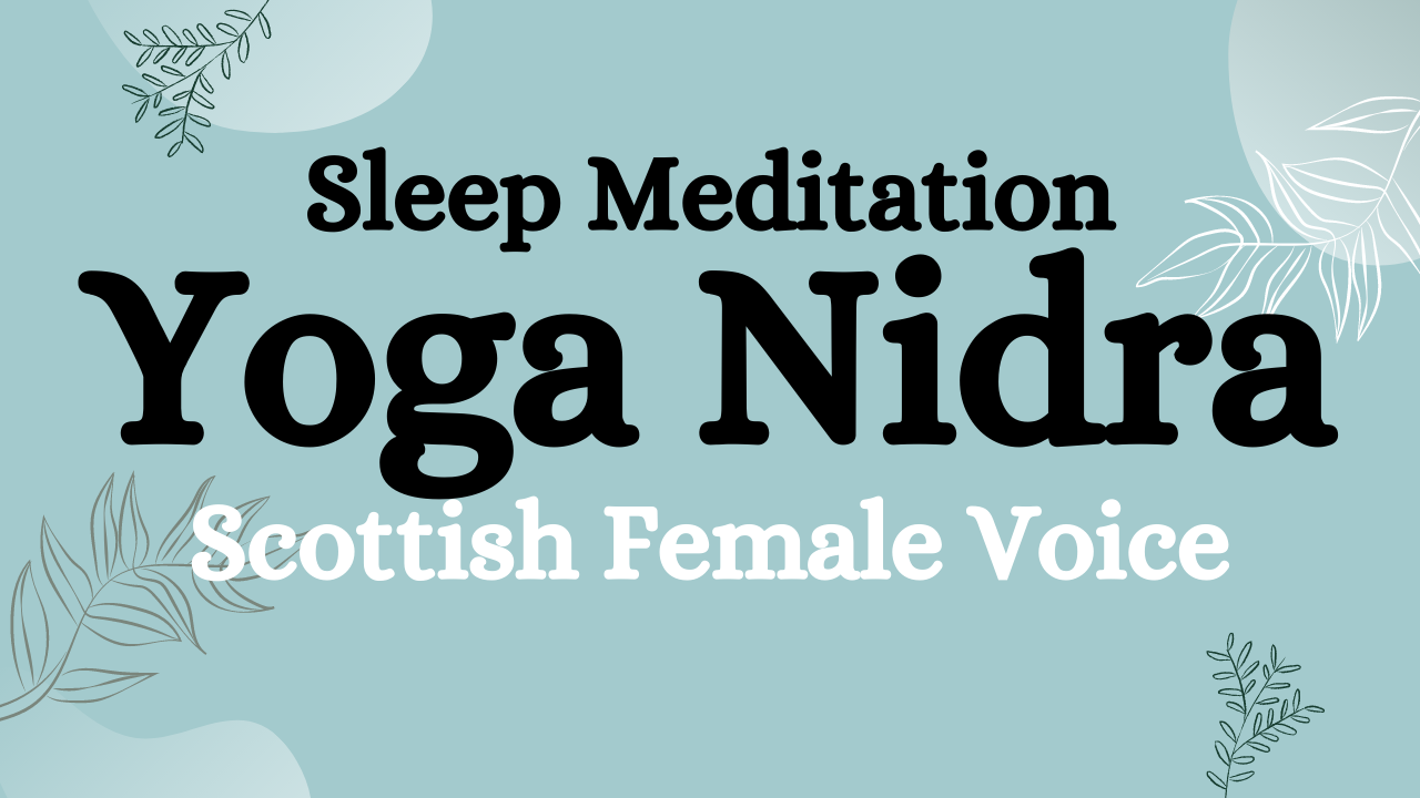 Scottish Female Voice Yoga Nidra for Sleep