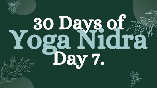 Day 7 of 30 Days of Yoga Nidra